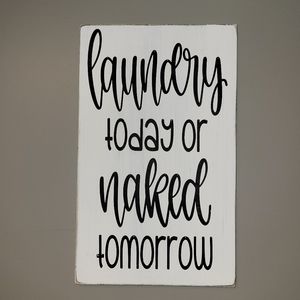 BRAND NEW Large Farmhouse Laundry Wooden Sign "LAUNDRY TODAY or NAKED TOMORROW"